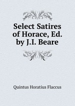 Select Satires of Horace, Ed. by J.I. Beare