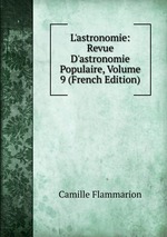L`astronomie: Revue D`astronomie Populaire, Volume 9 (French Edition)