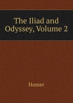The Iliad and Odyssey, Volume 2