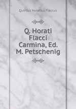 Q. Horati Flacci Carmina, Ed. M. Petschenig