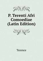 P. Terenti Afri Comoediae (Latin Edition)