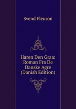 Haren Den Graa: Roman Fra De Danske Agre (Danish Edition)