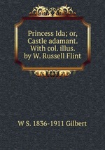 Princess Ida; or, Castle adamant. With col. illus. by W. Russell Flint