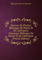 Oeuvres De Florian: Mlanges De Posie Et De Littrature. Nouveaux Mlanges De Posie Et De Littrature (French Edition)