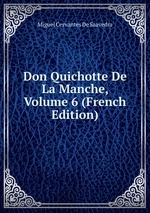 Don Quichotte De La Manche, Volume 6 (French Edition)