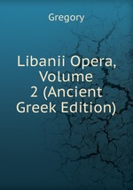 Libanii Opera, Volume 2 (Ancient Greek Edition)