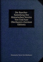 Die Buecher-Sammlung Des Historischen Vereins Von Und Fuer Oberbayern (German Edition)
