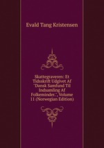 Skattegraveren: Et Tidsskrift Udgivet Af "Dansk Samfund Til Indsamling Af Folkeminder.", Volume 11 (Norwegian Edition)