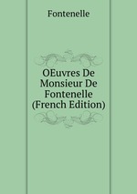 OEuvres De Monsieur De Fontenelle (French Edition)