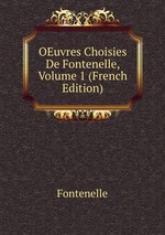 OEuvres Choisies De Fontenelle, Volume 1 (French Edition)