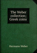 The Weber collection; Greek coins