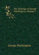 The Writings of George Washington, Volume 7