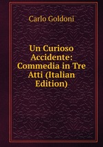 Un Curioso Accidente: Commedia in Tre Atti (Italian Edition)