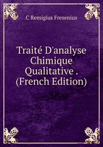Trait D`analyse Chimique Qualitative . (French Edition)