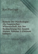 System Der Pyschologie: Als Empirischer Wissenschaft Aus Der Beobachtung Des Innern Sinnes, Volume 1 (German Edition)