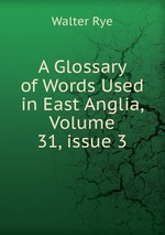 A Glossary of Words Used in East Anglia, Volume 31, issue 3