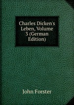 Charles Dicken`s Leben, Volume 3 (German Edition)