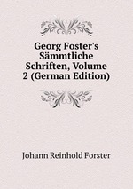 Georg Foster`s Smmtliche Schriften, Volume 2 (German Edition)