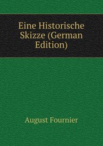 Eine Historische Skizze (German Edition)