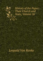 History of the Popes: Their Church and State, Volume 56