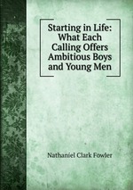 Starting in Life: What Each Calling Offers Ambitious Boys and Young Men