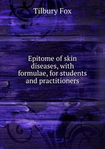 Epitome of skin diseases, with formulae, for students and practitioners