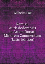 Remigii Autissiodorensis in Artem Donati Minorem Commentum (Latin Edition)