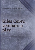 Giles Corey, yeoman: a play