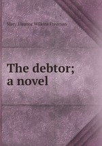 The debtor; a novel