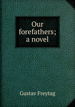 Our forefathers; a novel