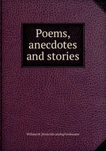 Poems, anecdotes and stories