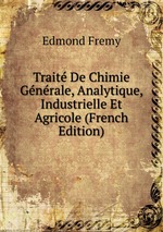 Trait De Chimie Gnrale, Analytique, Industrielle Et Agricole (French Edition)