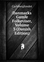 Danmarks Gamle Folkeviser, Volume 3 (Danish Edition)
