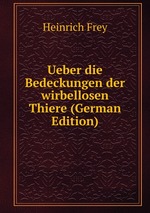 Ueber die Bedeckungen der wirbellosen Thiere (German Edition)