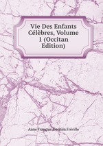 Vie Des Enfants Clbres, Volume 1 (Occitan Edition)
