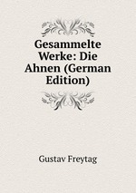 Gesammelte Werke: Die Ahnen (German Edition)