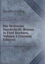 Die Verlorene Handschrift: Roman in Fnf Bchern, Volume 2 (German Edition)