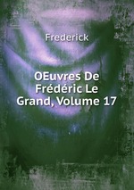 OEuvres De Frdric Le Grand, Volume 17