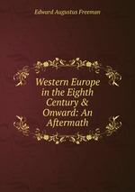 Western Europe in the Eighth Century & Onward: An Aftermath