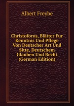 Christoforus, Bltter Fur Kenntnis Und Pflege Von Deutscher Art Und Sitte, Deutschem Glauben Und Recht (German Edition)
