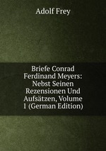 Briefe Conrad Ferdinand Meyers. Volume 1