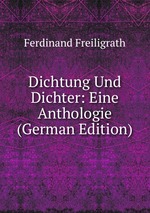 Dichtung Und Dichter: Eine Anthologie (German Edition)