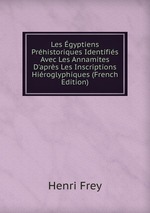 Les gyptiens Prhistoriques Identifis Avec Les Annamites D`aprs Les Inscriptions Hiroglyphiques (French Edition)