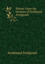 Poems: From the German of Ferdinand Freiligrath