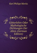 Gtterlehre Oder Mythologische Dichtungen Der Alten