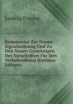 Kommentar Zur Neuen Signalordnung Und Zu Den Neuen Grundzgen Der Vorschriften Fr Den Verkehrsdienst (German Edition)