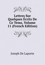 Lettres Sur Quelques crits De Ce Tems, Volume 11 (French Edition)