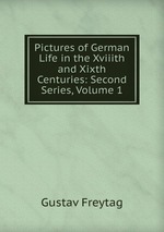 Pictures of German Life in the Xviiith and Xixth Centuries: Second Series, Volume 1