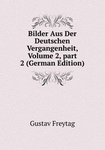 Bilder Aus Der Deutschen Vergangenheit, Volume 2, part 2 (German Edition)