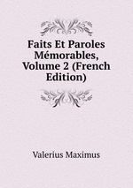 Faits Et Paroles Mmorables, Volume 2 (French Edition)